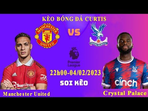 f09f94b4 soi keo manchester united vs crystal palace 22h00 ngay 04 02 2023 vong 22 ngoai hang anh