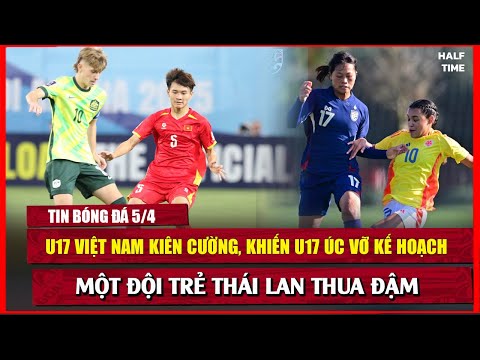 f09f94b4 tin bong da 5 4 u17 viet nam ra quan thanh cong khien u17 uc chat vat 1 doi thai lan thua dam