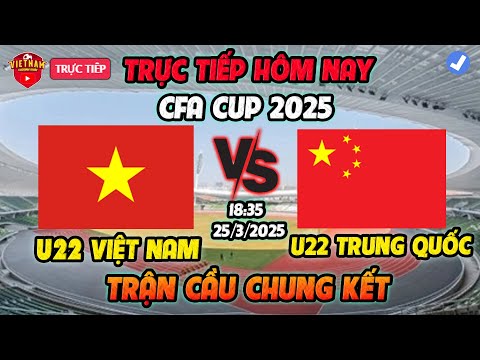 f09f94b4 truc tiep u22 viet nam vs u22 trung quoc cfa cup hom nay 25 3 2025