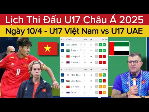 f09f94b4lich thi dau u17 chau a 2025 ngay 10 4 u17 viet nam u17 uae bang xep hang u17 chau a 2025