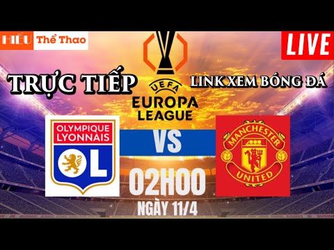 f09f94b4truc tiep binh luan olympique lyonnais vs manchester united bong da europa league 11 04 2025