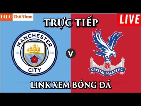 f09f94b4truc tiep manchester city vs crystal palace binh luan bong da ngoai hang anh 2023