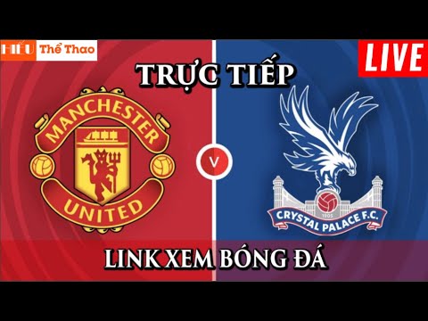 f09f94b4truc tiep manchester united vs crystal palace binh luan cam xuc bong da ngoai hang anh 2023