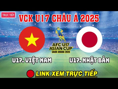 f09f94b4truc tiep u 17 viet nam vs u17 nhat ban song mai voi samurai tran chien dua vn ra the gioi