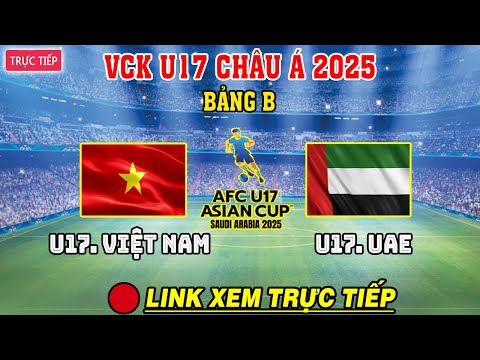 f09f94b4truc tiep u 17 viet nam vs u17 uae tran chien song con vi tam ve world cup