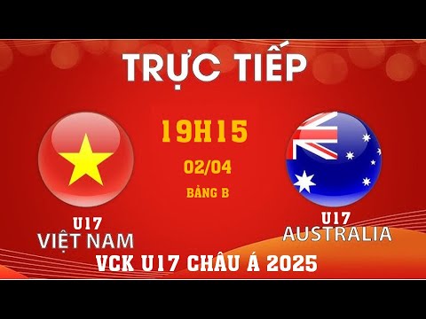 f09f94b4truc tiep u17 viet nam vs u17 australia vck u17 chau a 2025 chien thang ngay khai man