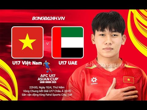 f09f94b4truc tiep u17 viet nam vs u17 uae 22h00 hom nay 10 4 niem tin chien thang
