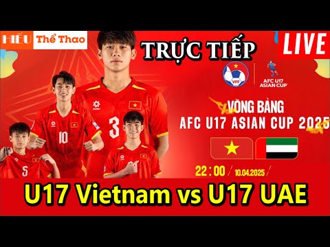 f09f94b4truc tiep u17 viet nam vs u17 uae binh luan cam xuc bong da bang b u17 chau a 2025 10 04 2025