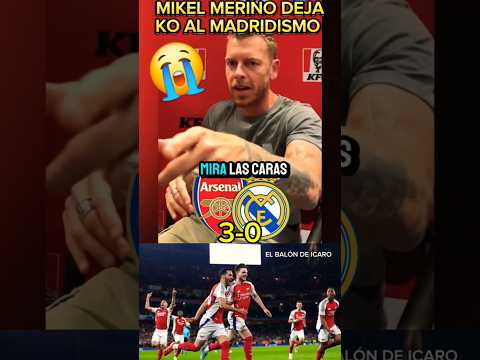 f09f98admira las caras merino deja ko al madridismo y arsenal arrasa al real madridf09f94a5 championsleague