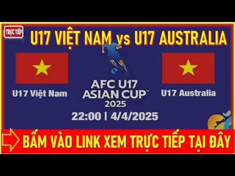 f09f9b91u17 viet nam vs u17 australia 22h00 ngay 4 4 f09f9189bam vao link xem truc tiep tai day