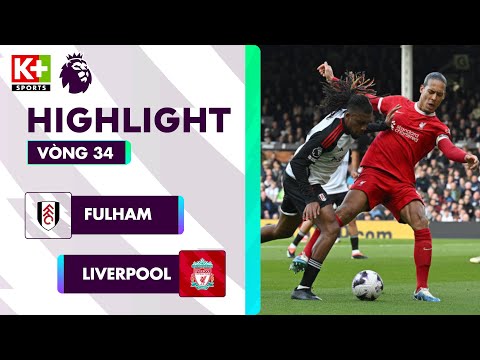 fulham liverpool xoc lai tinh than hieu qua doi moi hang cong ngoai hang anh 23 24