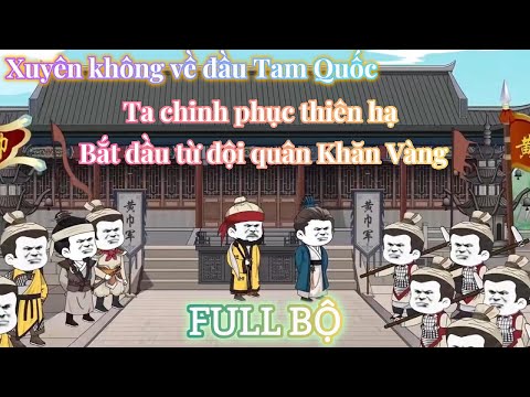 full bo co ket xuyen khong tam quoc ta thong nhat thien ha tro thanh hoang de gau gau review