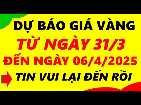 gia vang hom nay tu ngay 31 3 den ngay 06 4 2025 gia vang 9999 vang sjc vang nhan 9999