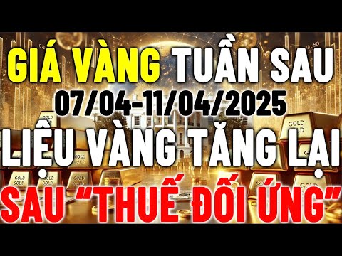 gia vang tuan sau 7 4 11 04 lieu gia vang co tang lai sau thue doi ung nha dau tu nen can nhac