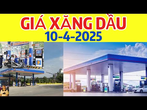gia xang dau hom nay 10 4 2025 gia xang e5 ron92 ron95 dau do dau hoa hom nay