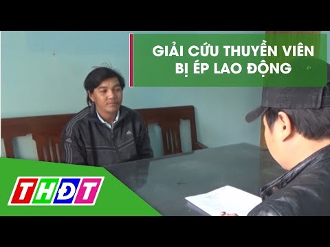 giai cuu 4 thuyen vien bi cuong ep lao dong tren tau ca thdt