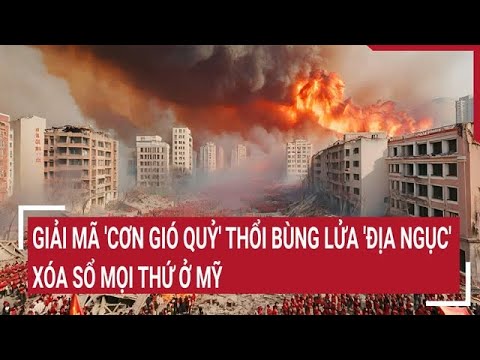 giai ma con gio quy thoi bung lua dia nguc xoa so moi thu o my