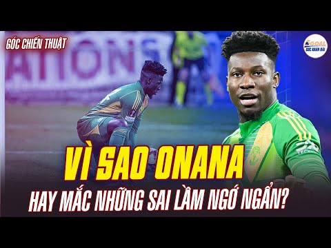 goc chien thuat vi sao onana hay mac nhung sai lam ngo ngan