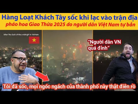 hang loat khach tay soc khi lac vao tran dia phao hoa giao thua 2025 do nguoi dan viet nam tu ban