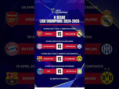 hasil drawing perempat final liga champions 2025 arsenal vs madrid hingga barcelona vs dortmund