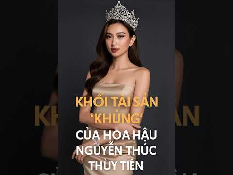 hoa hau nguyen thuc thuy tien va khoi tai san khung khien ai cung bat ngo