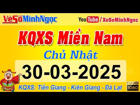 ket qua xo so mien nam ngay 30 03 2025 kqxs mien nam tien giang kien giang da lat xo so minhngoc