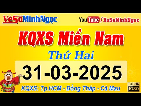ket qua xo so mien nam ngay 31 03 2025 kqxs mien nam tp hcm dong thap ca mau xo so minhngoc