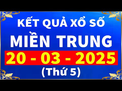 ket qua xo so mien trung hom nay ngay 20 3 2025 xsmt xs binh dinh xs quang tri xs quang binh