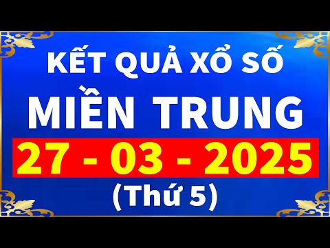 ket qua xo so mien trung hom nay ngay 27 3 2025 xsmt xs binh dinh xs quang tri xs quang binh 1