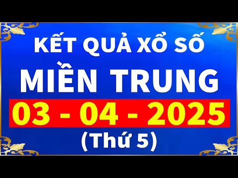 ket qua xo so mien trung hom nay ngay 3 4 2025 xsmt xs binh dinh xs quang tri xs quang binh