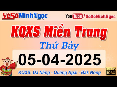 ket qua xo so mien trung ngay 05 04 2025 kqxs mien trung da nang quang ngai dak nong