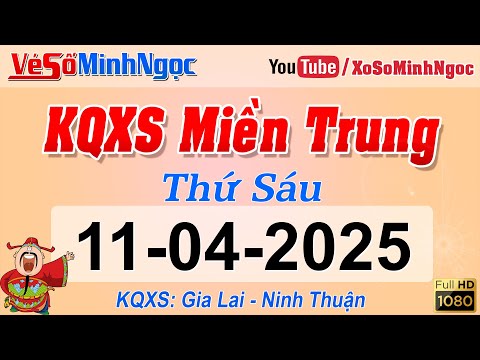 ket qua xo so mien trung ngay 11 04 2025 kqxs mien trung gia lai ninh thuan xs minhngoc