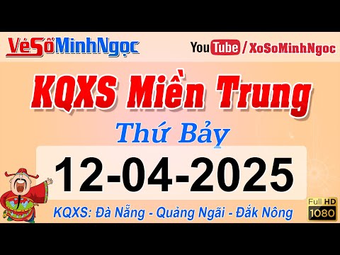 ket qua xo so mien trung ngay 12 04 2025 kqxs mien trung da nang quang ngai dak nong