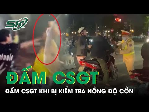 khoi to 2 nguoi dan ong dam csgt khi bi kiem tra nong do con skds