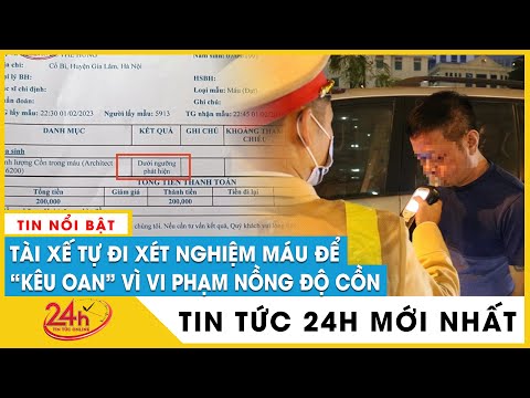 khong uong ruou bia van bi phat vi nong do con 003mg l tai xe tu di xet nghiem mau keu oan tv24h