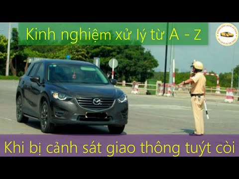 kinh nghiem xu ly khi bi csgt tuyt coi ban can luu y nhung diem gi thay linh