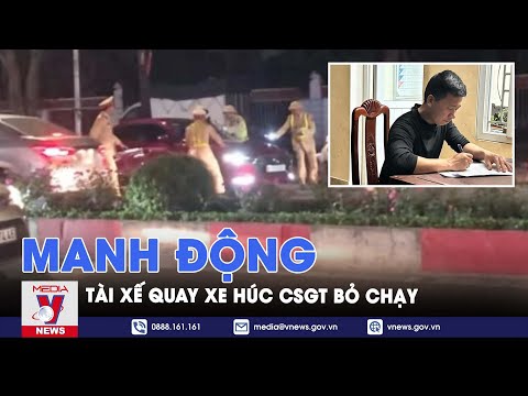 lai xe bat chap hieu lenh kiem tra nong do con tong thang vao to csgt roi bo chay vnews