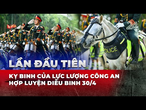 lan dau tien ky binh cua luc luong cong an hop luyen dieu binh 30 4 vtv24