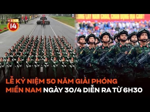 le ky niem 50 nam giai phong mien nam dieu binh dieu hanh ngay 30 4 dien ra tu 6h30