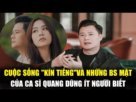 le lo cuoc song kin tieng va nhung bi mat cua ca si quang dung it nguoi biet