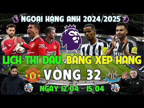 lich thi dau bang xep hang vong 32 ngoai hang anh premier league 2024 2025