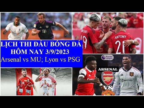 lich thi dau bong da hom nay 3 9 tam diem arsenal vs man utd lyon vs psg inter vs fiorentina
