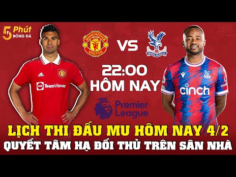 lich thi dau mu thang 2 2023 man utd vs crystal palace 22h00 hom nay 4 2