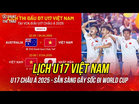 lich truc tiep u17 viet nam tai vck u17 chau a 2025 thong tin nhan dinh xem truc tiep o dau