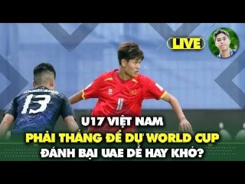 live u17 viet nam phai thang de du world cup uae manh hay yeu 1