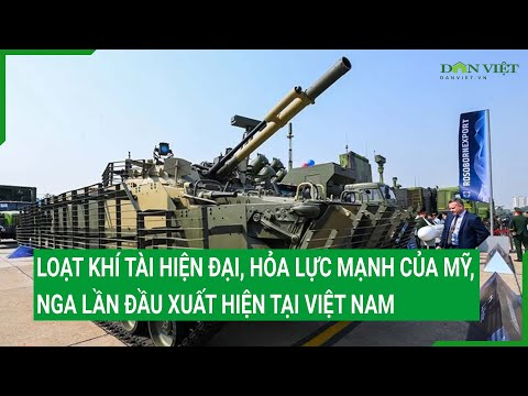 loat khi tai hien dai hoa luc manh cua my nga lan dau xuat hien tai viet nam