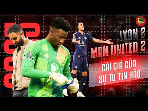 lyon 2 2 man united andre onana nemanja matic va cai gia cua su tu tin hao
