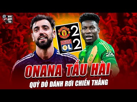 lyon 2 2 man united onana lien tiep mac sai lam quy do danh roi chien thang
