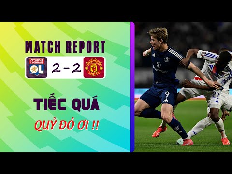 lyon 2 2 man utd tiec qua quy do oi