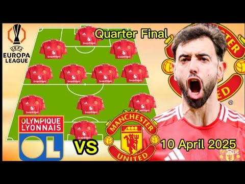 lyon vs manchester united f09f94a5potential line up in the europa league quarter final season 2024 2025